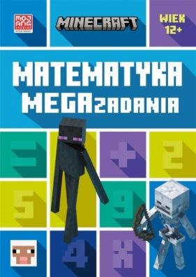 Minecraft. Matematyka. Megazadania 12+ Dan Lipscombe, Katherine Pate, Mojang, Anna Hikie