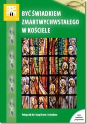 Religia LO KL 1. Podręcznik. Być świadkiem zmartwychwstałego w Kościele