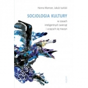 Socjologia kultury w czasach inteligentnych zwierząt i uczących się maszyn - Jakub Isański, Hanna Mamzer