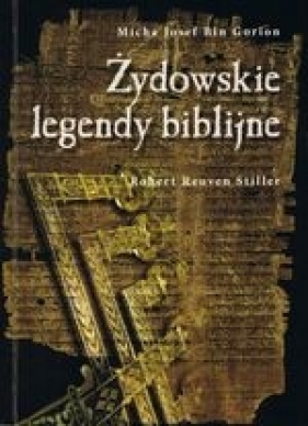 Żydowskie legendy biblijne - Micha Josef Bin Gorion