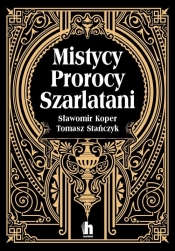 Mistycy, prorocy, szarlatani - Sławomir Koper, Tomasz Stańczyk