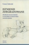 Istnienie zdegradowane Problem masochizmu w polskiej literaturze Cezary Zalewski