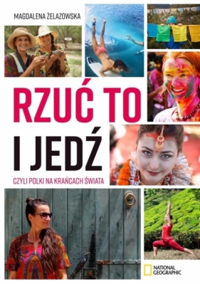 Rzuć to i jedź, czyli Polki na krańcach świata - Magdalena Żelazowska