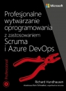 Profesjonalne wytwarzanie oprogramowania z zastosowaniem Scruma i usług Azure Hundhausen Richard