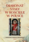 Diakonat stały w Kościele w Polsce. Powołanie – posługa – duchowość. Opracowanie zbiorowe