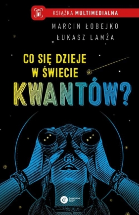 Co się dzieje w świecie kwantów? - Marcin Łobejko, Łukasz Lamża