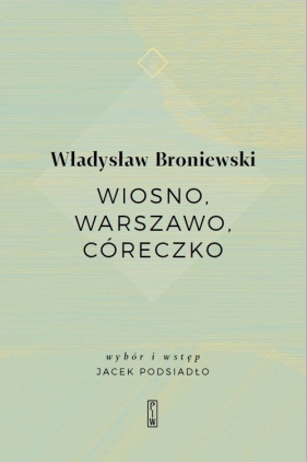 Wiosno, Warszawo, córeczko - Broniewski Władysław