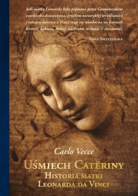 Uśmiech Cateriny. Historia matki Leonarda da Vinci - Vecce Carlo