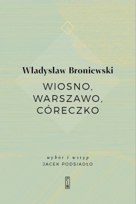 Wiosno, Warszawo, córeczko - Władysław Broniewski