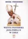 Wizyta pasterska Jana Pawła II w Chile Michał Poradowski