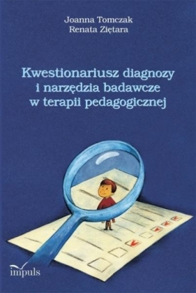 Kwestionariusz diagnozy i narzędzia badawcze w terapii pdagogicznej - Tomczak Joanna , Renata Ziętara