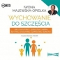 Wychowanie do szczęścia - Iwona Majewska-Opiełka