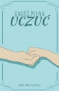 Garść pełna uczuć - Anna Michałowicz
