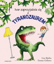 Ivar zaprzyjaźnia się z tyranozaurem - Gothner Emma, Bjarb Lisa