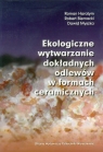 Ekologiczne wytwarzanie dokładnych odlewów w formach ceramicznych Haratym Roman, Biernacki Robert, Myszka Dawid