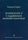 Mathematica w zagadnieniach mechaniki konstrukcji  Glabisz Wojciech