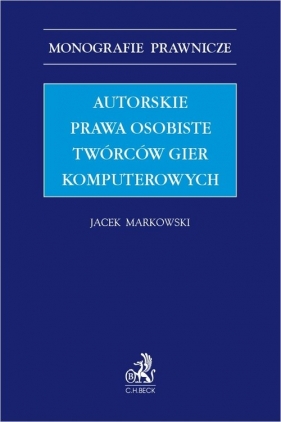 Autorskie prawa osobiste twórców gier komputerowych - Jacek Markowski