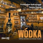 Wódka Krótka historia kultowego trunku (Audiobook) - Andrzejewski Przemysław, Pawlak Renata