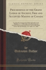 Proceedings of the Grand Lodge of Ancient, Free and Accepted Masons of Canada Author Unknown