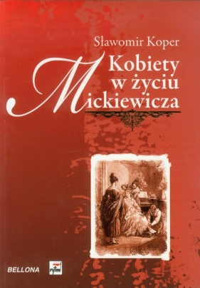 Kobiety w życiu Mickiewicza - Koper Sławomir