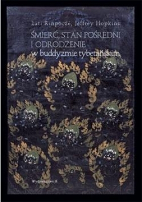 Śmierć, stan pośredni i odrodzenie w buddyzmie... - Lati Rinpocze, Jeffrey Hopkins