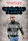 Wyrwałem się z piekła Dobromir Makowski