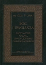 Bóg i ewolucja Podstawowe pytania ewolucjonizmu chrześcijańskiego Życiński Józef
