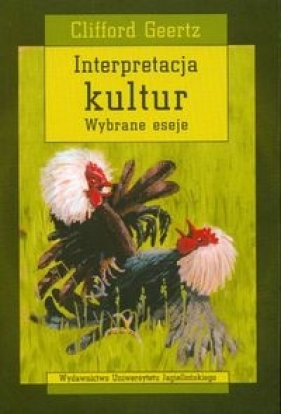 Interpretacja kultur Wybrane eseje - Geertz Clifford