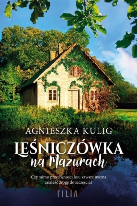 Leśniczówka na Mazurach Kulig Agnieszka