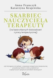 Skarbiec nauczyciela-terapeuty (na bazie własnych doświadczeń z pracy terapeutycznej) - Anna Franczyk, Katarzyna Krajewska