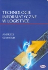 Technologie informatyczne w logistyce Szymonik Andrzej