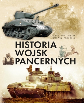 Historia wojsk pancernych - Kubiak Krzysztof, Przybyło Łukasz