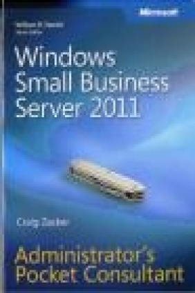 Windows Small Business Server 2011 Administrator's Pocket Consultant Craig Zacker