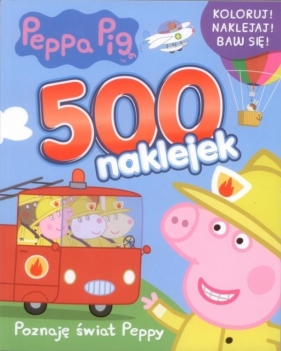 Peppa Pig 500 naklejek Poznaję Świat Peppy - Opracowanie zbiorowe