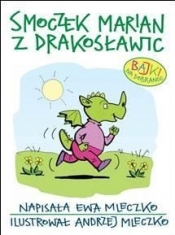Smoczek Marian z Drakosławic Bajki na dobranoc