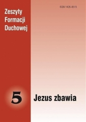 Zeszyty Formacji Duchowej nr 5 Jezus zbawia - Opracowanie zbiorowe