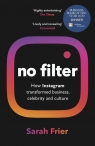 No Filter The Inside Story of Instagram ? Winner of the FT Business Book Sarah Frier