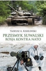 Przesmyk suwalski Rosja kontra NATO Tadeusz Antoni Kisielewski