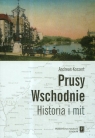 Prusy Wschodnie Historia i mit  Kossert Andreas