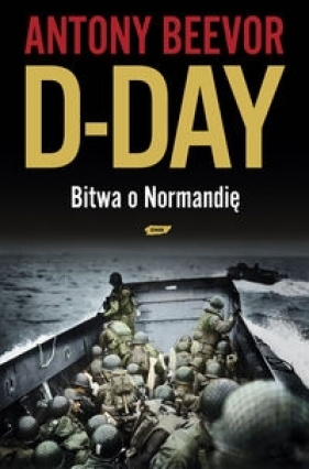 D-Day Bitwa o Normandię - Beevor Antony