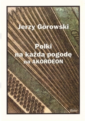 Jerzy Górowski. Polki na każdą pogodę na akordeon - Paweł Mazur
