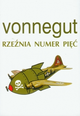 Rzeźnia numer pięć - Vonnegut Kurt