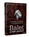 Balet, który niszczy Traumatyczne historie ze szkół baletowych Sławecka Monika
