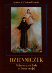 Dzienniczek Miłosierdzie Boże w duszy mojej - Faustyna Kowalska