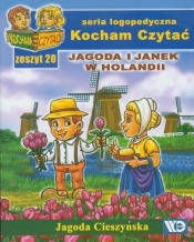 Kocham Czytać. Seria logopedyczna. Jagoda i Janek w Holandii. Zeszyt 20 - Cieszyńska Jagoda