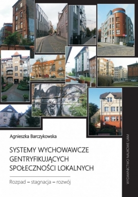 Systemy wychowawcze gentryfikujących społeczności lokalnych. - Barczykowska Agnieszka