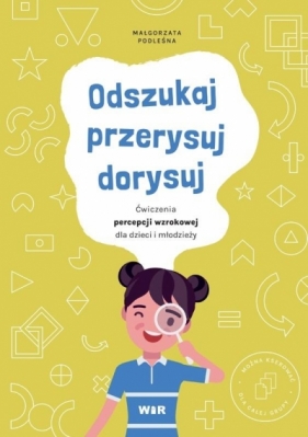 Odszukaj, przerysuj, dorysuj - Małgorzata Podleśna