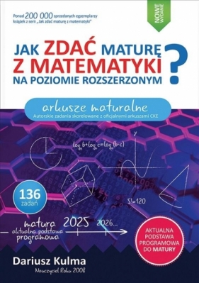 Jak zdać maturę z matematyki? ZR Arkusze maturalne - Dariusz Kulma