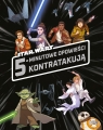 5-minutowe opowieści kontratakują. Star Wars Opracowanie zbiorowe