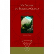 Na drodze do Świętego Graala wydanie II poprawione - Antonin Gadal